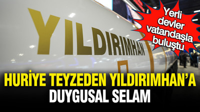 Yerli devler vatandaşla buluştu: Huriye Teyze’den YILDIRIMHAN’a duygusal selam