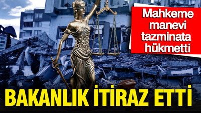6 Şubat’ta ailesini kaybeden depremzede babaya tazminat kararı: Bakanlık itiraz etti