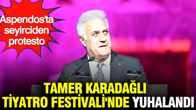 Tamer Karadağlı 16. Uluslararası Tiyatro Festivali'nde yuhalandı