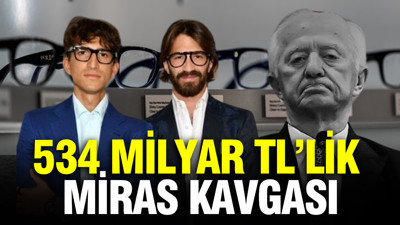 534 milyar TL’lik miras kavgası: İmparatorluk kime kalacak?