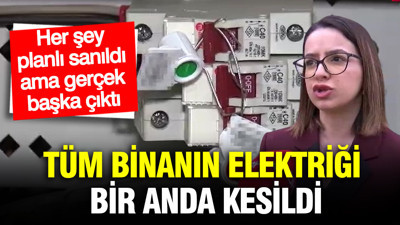 Tüm binanın elektriği bir anda kesildi: Her şey planlı sanıldı ama gerçek başka çıktı