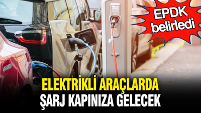 EPDK belirledi: Elektrikli araçlarda şarjlar kapınıza gelecek