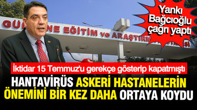 Askeri hastanelerin ismi bile silinmişti, Bağcıoğlu hantavirüs salgınında kritik önemini hatırlattı