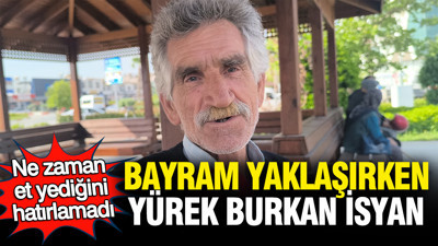 Bayram yaklaşırken yürek burkan isyan: Ne zaman et yediğini hatırlamadı