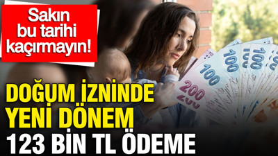 Doğum izninde yeni dönem 123 bin TL ödeme: SGK uzmanı uyardı, sakın bu tarihi kaçırmayın