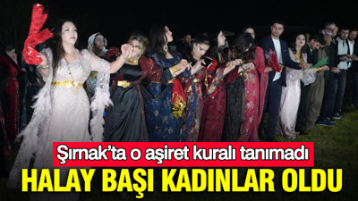 Halay başı kadınlar oldu: Şırnak’ta o aşiret kuralı tanımadı