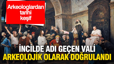 İncil’de adı geçen vali arkeolojik olarak doğrulandı