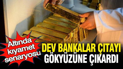 Altında kıyamet senaryosu: Dev bankalar çıtayı arşa çıkardı