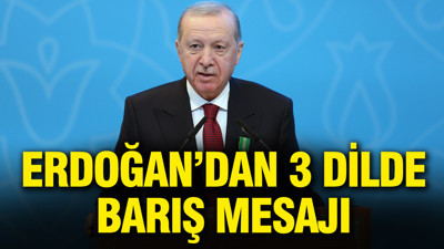 Cumhurbaşkanı Erdoğan’dan 3 dilde barış mesajı