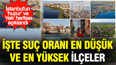 İstanbul’un suç oranı en düşük ve en yüksek ilçeleri belli oldu