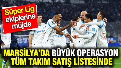 Marsilya’da büyük operasyon: Tüm takım satış listesinde... Süper Lig ekiplerine müjde