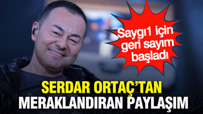 Saygı1 için geri sayım başladı: Serdar Ortaç’tan meraklandıran paylaşım