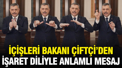 İçişleri Bakanı Çiftçi'den işaret diliyle anlamlı mesaj