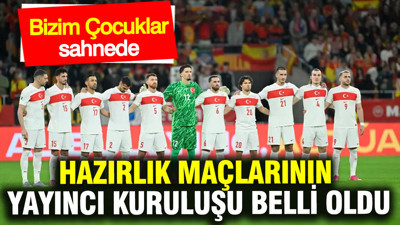A Milli Futbol Takımı'nın hazırlık maçlarının yayıncı kuruluşu belli oldu