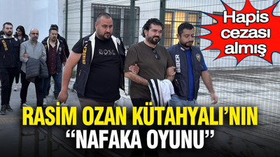 Hapis cezası almış: Rasim Ozan Kütahyalı'nın "nafaka oyunu"