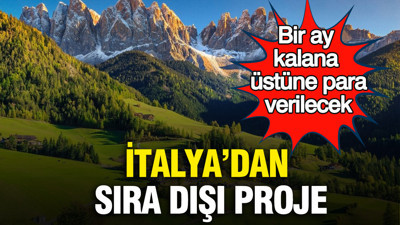 İtalya’dan sıra dışı proje: Bir ay kalana üstüne para verilecek