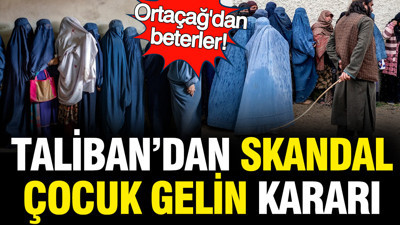 Taliban'dan skandal karar: Çocuk gelinlere 'hukuki' düzenleme