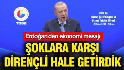 Erdoğan'dan ekonomi mesajı: Şoklara karşı dirençli hale getirdik