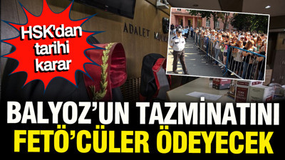 Balyoz'un tazminatını Fetullahçılar ödeyecek