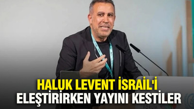 Haluk Levent İsrail'i eleştirirken yayını kestiler
