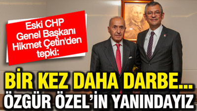 Eski CHP Genel Başkanı Hikmet Çetin'den 'mutlak butlan' tepkisi