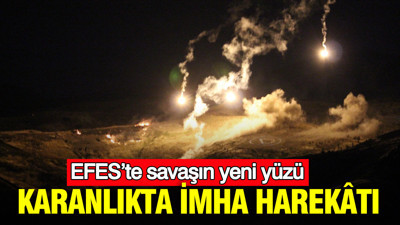 Karanlıkta imha harekâtı: EFES’te savaşın yeni yüzü