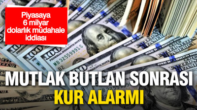 Mutlak butlan kararı sonrası kur alarmı: Piyasaya 6 milyar dolarlık müdahale iddiası
