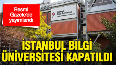Resmi Gazete’de yayımlandı: İstanbul Bilgi Üniversitesi kapatıldı