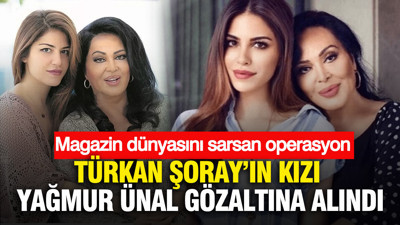 Türkan Şoray’ın kızı Yağmur Ünal gözaltına alındı: Magazin dünyasını sarsan operasyon