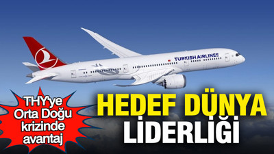 THY’ye Orta Doğu krizinde avantaj: Hedef uluslararası yolcu trafiğinde dünya liderliği