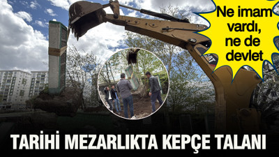 Erzurum’da tarihi mezarlığa kepçe talanı