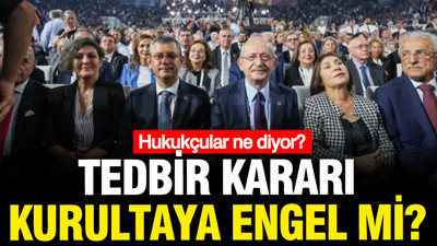 Kılıçdaroğlu'nun işaret ettiği tedbir kararı Kurultay'a engel mi, hukukçular ne diyor?