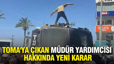 TOMA'ya çıkan müdür yardımcısı hakkında yeni karar