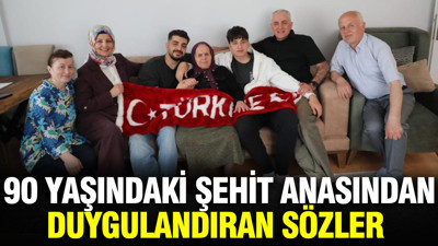Doksan yaşındaki şehit anasından duygulandıran sözler