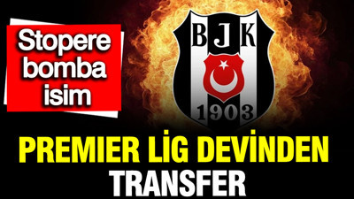 Beşiktaş'tan stopere bomba isim: Premier Lig devinden transfer, Önder Özen devrede