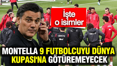 Montella 9 futbolcuyu Dünya Kupası'na götüremeyecek: İşte muhtemel isimler