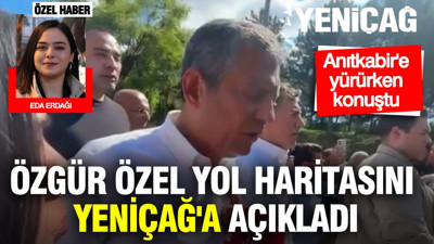 Özgür Özel yol haritasını YENİÇAĞ'a açıkladı: Anıtkabir'e giderken konuştu