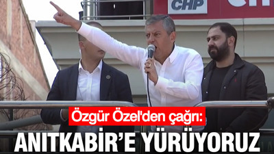 Özgür Özel'den çağrı: Anıtkabir'e yürüyoruz