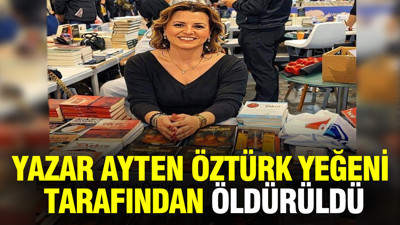 Yazar Ayten Öztürk yeğeni tarafından öldürüldü