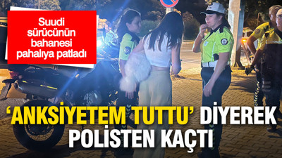 Suudi Arabistan uyruklu sürücünün 'anksiyetem tuttu' savunması pahalıya patladı
