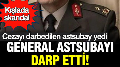 General astsubayı darp etti: Cezayı astsubay yedi