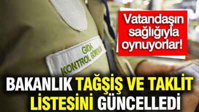 Tarım ve Orman Bakanlığı taklit ve tağşiş listesini güncelledi: Gıdalarda çok sayıda uygunsuzluk