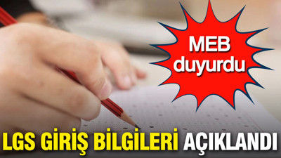 MEB duyurdu: LGS giriş bilgileri açıklandı