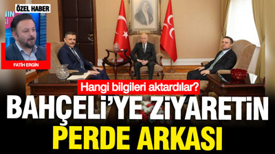 Bahçeli'ye ziyaretin perde arkası: Hangi bilgileri aktardılar