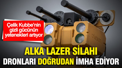 Çelik Kubbe’nin gizli gücünün yetenekleri artıyor: ALKA Lazer Silahı dronları doğrudan imha ediyor