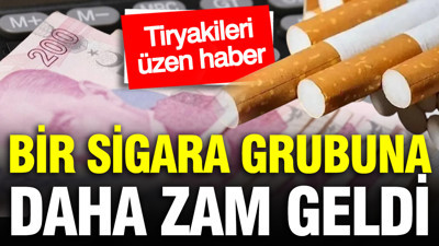 Bir sigara grubuna daha zam geldi: Tiryakileri üzen haber