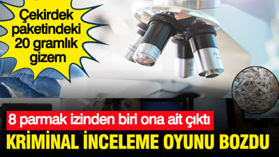 Çekirdek paketindeki 20 gramlık gizem: 8 parmak izinden biri ona ait çıktı: Kriminal inceleme oyunu bozdu