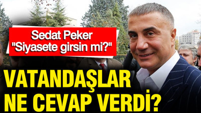 Sedat Peker "Siyasete girsin mi?" sorusuna vatandaşlar ne cevap verdi?