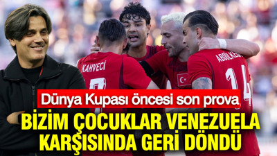 Dünya Kupası öncesi son prova: A Milli Takım, Venezuela karşısında geriden gelip kazandı