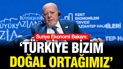 Suriye Ekonomi Bakanı: Türkiye bizim doğal ortağımız